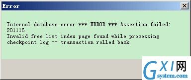 Internal database error *** ERROR *** Assertion failed: 201116 Invalid free list index page found while processing checkpoint log -- transaction rolled back